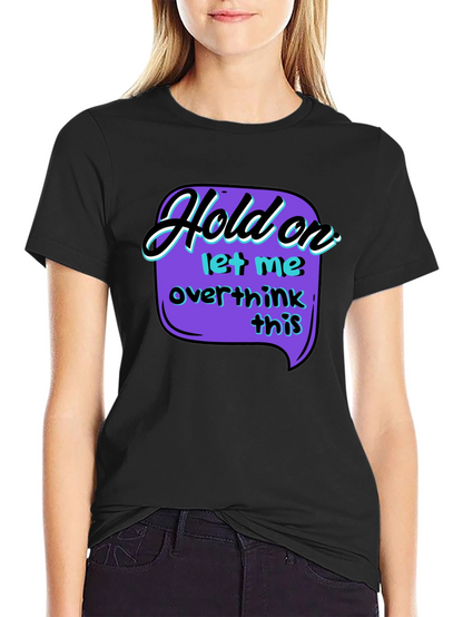 Hold On Overthink T-Shirt - Black Graphic Tee