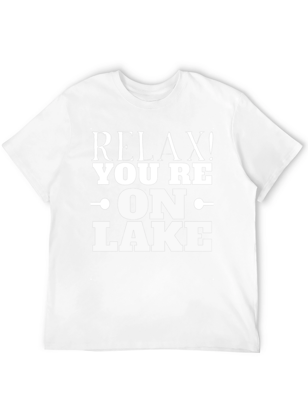 Relax! Youre On Lake - Graphic T-Shirt