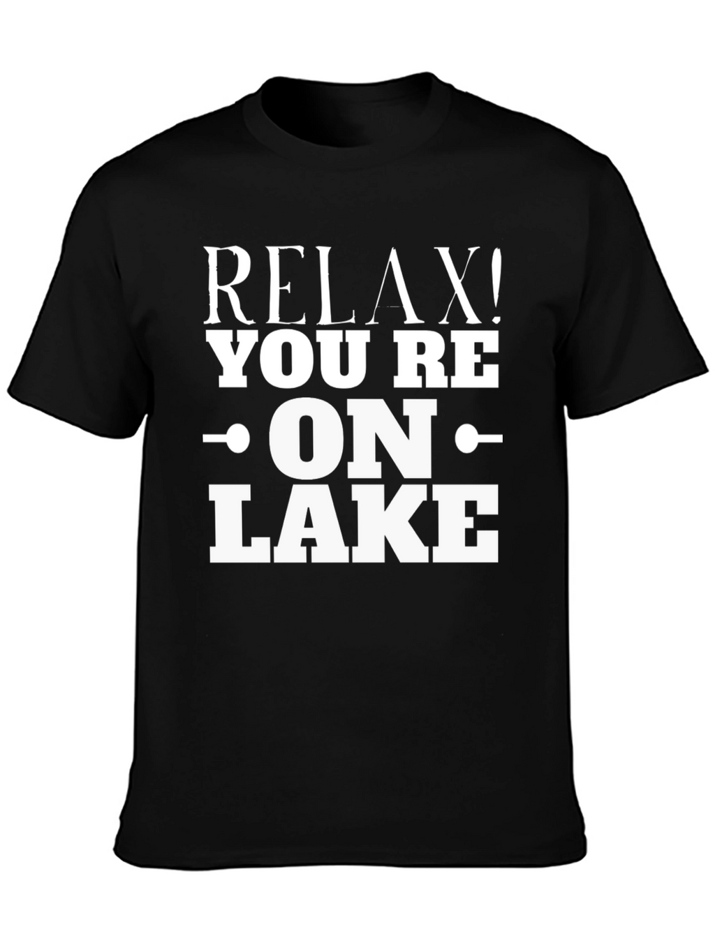 Relax! Youre On Lake - Graphic T-Shirt
