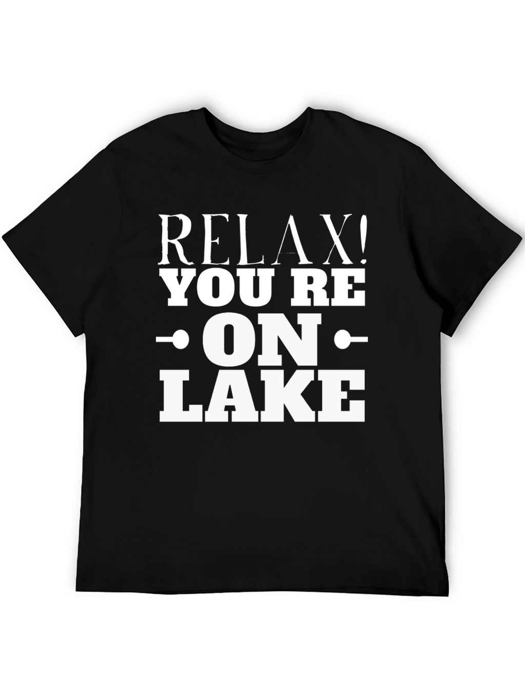 Relax! Youre On Lake - Graphic T-Shirt