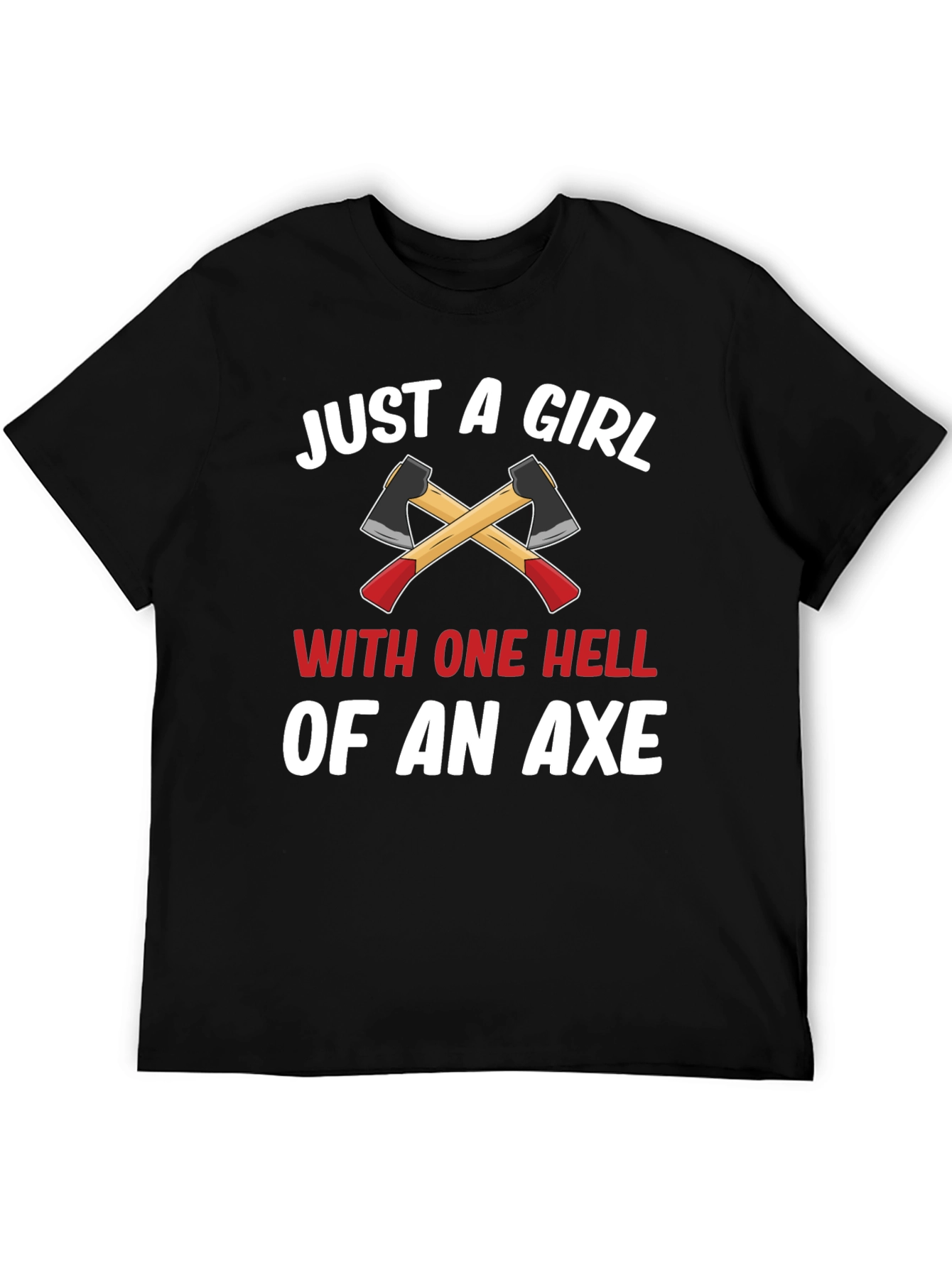 Just A Girl With One Hell Of An Axe T-Shirt