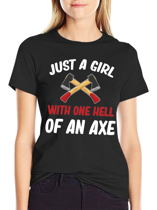 Just A Girl With One Hell Of An Axe T-Shirt