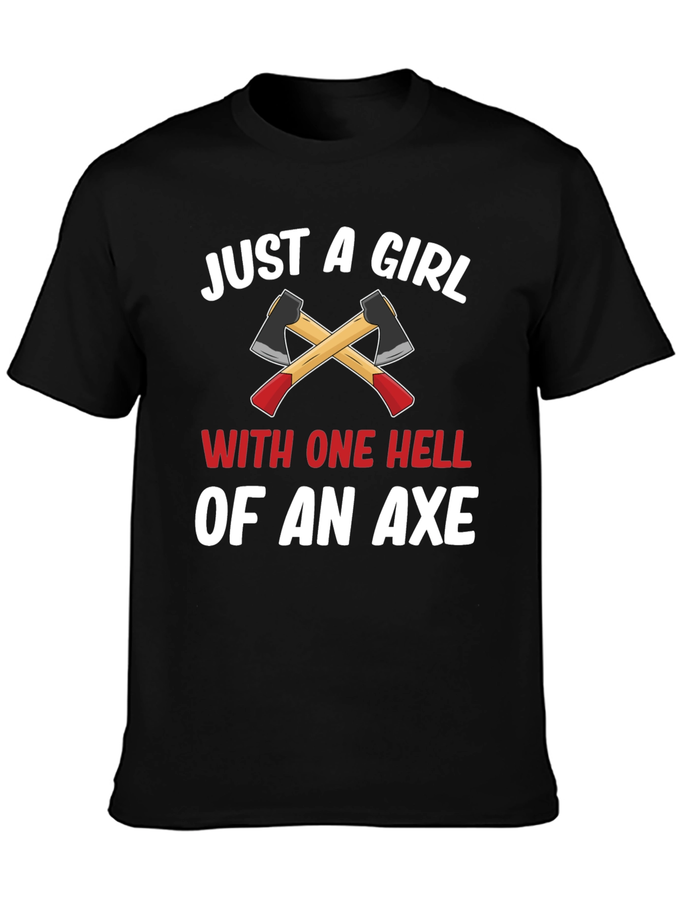 Just A Girl With One Hell Of An Axe T-Shirt