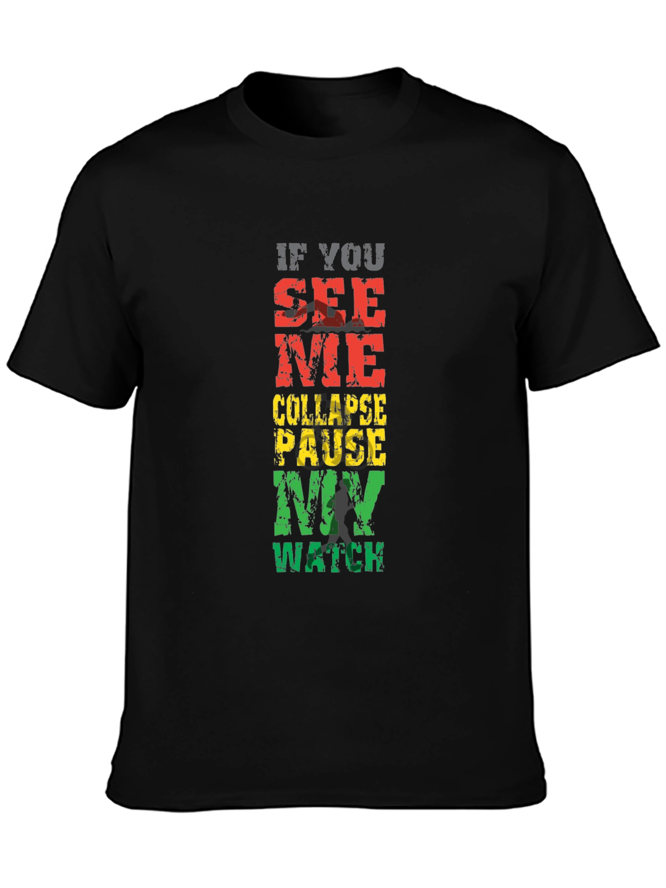 If You See Me Collapse Pause My Watch Graphic Tee