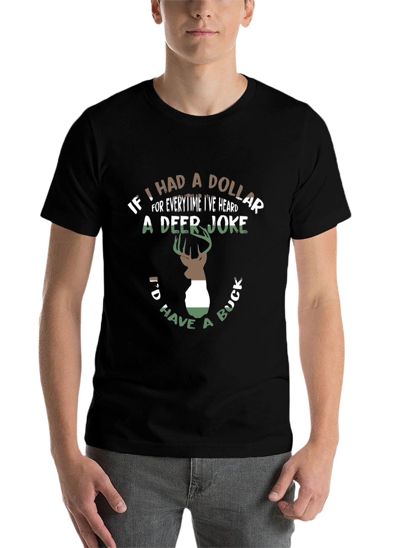Deer Joke T-Shirt - If I had a Dollar... Funny Hunting Tee