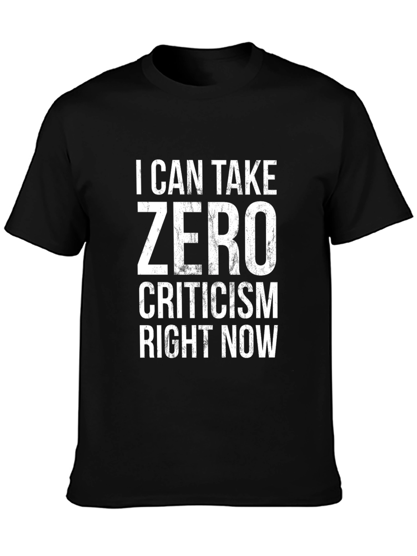 Zero Criticism Graphic Tee - Sarcastic Humor T-Shirt