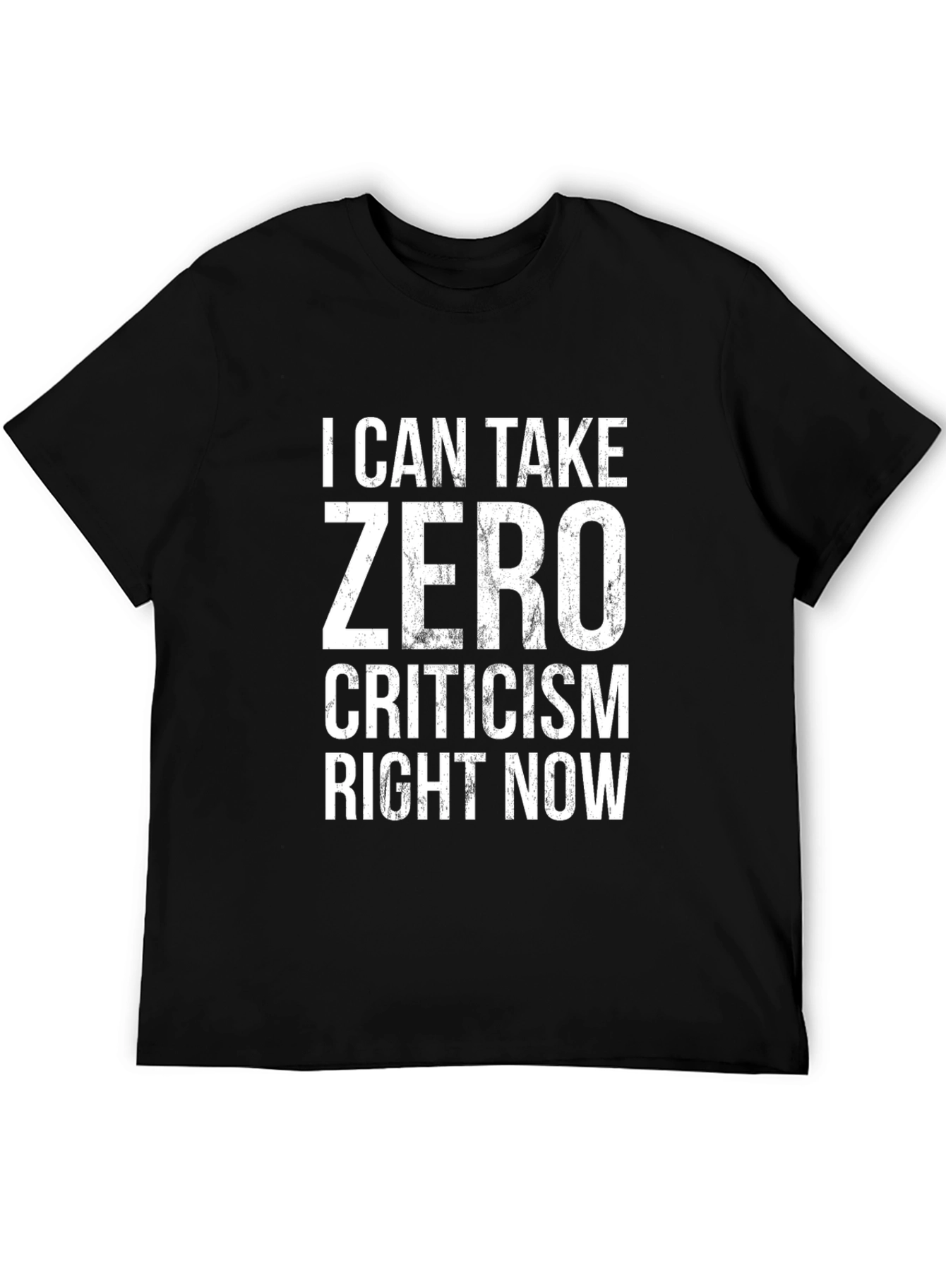 Zero Criticism Graphic Tee - Sarcastic Humor T-Shirt
