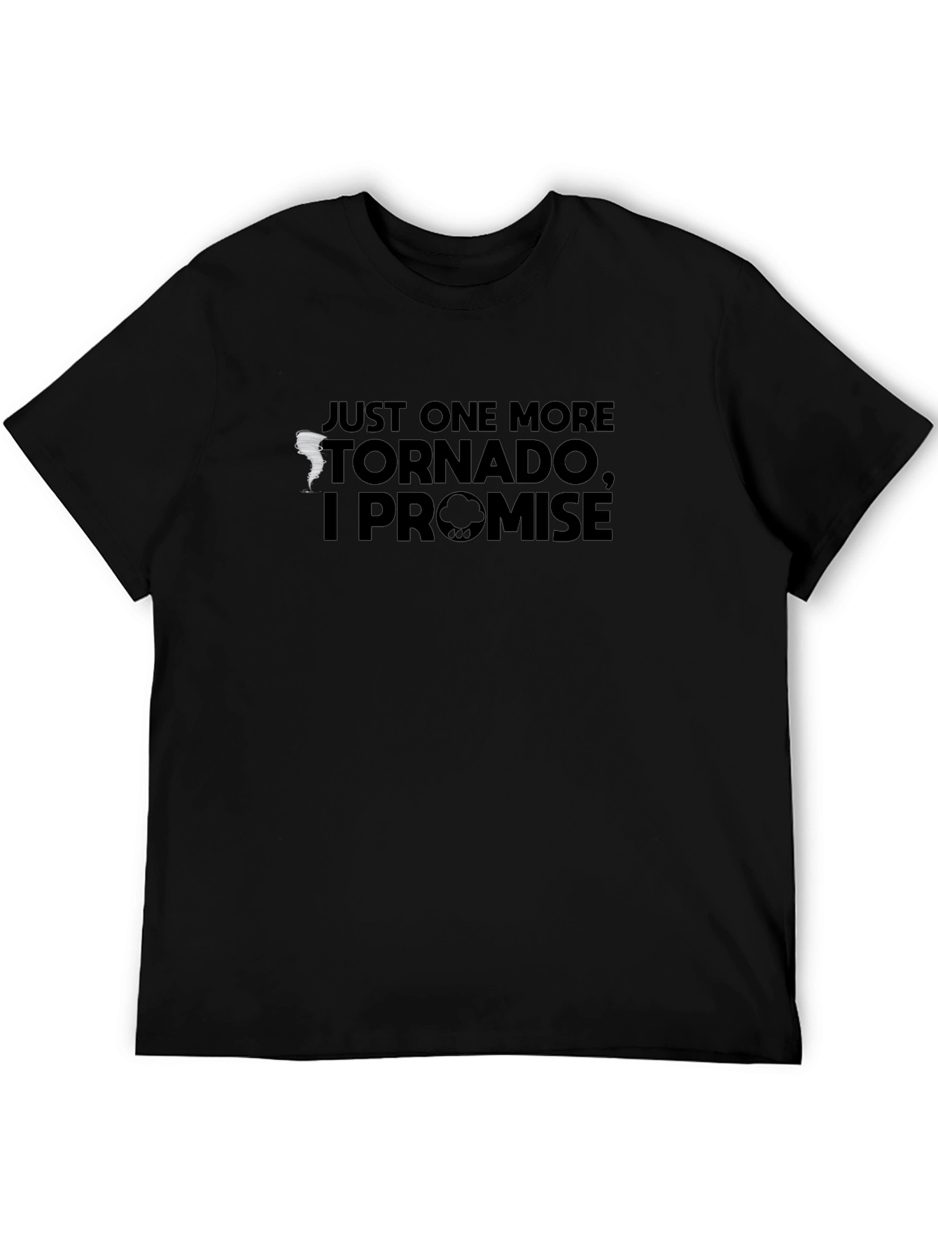 Just One More Tornado I Promise Black T-Shirt