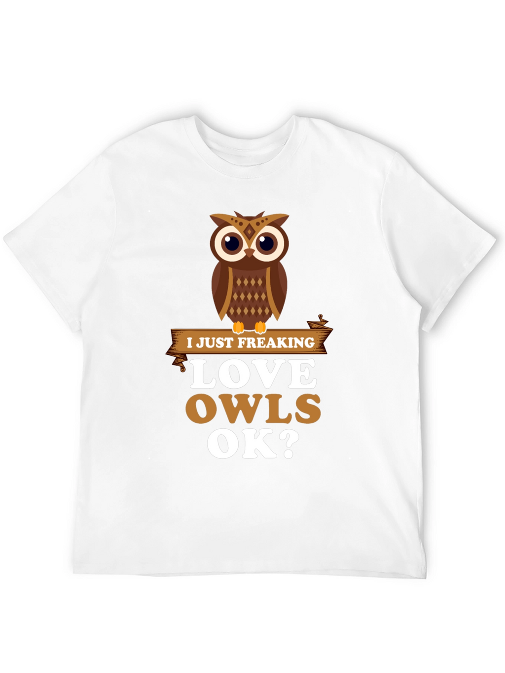 I Just Freaking Love Owls Graphic T-Shirt