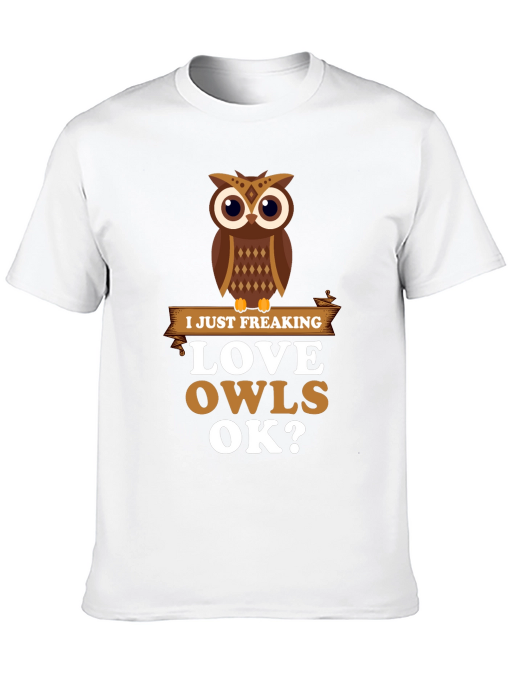 I Just Freaking Love Owls Graphic T-Shirt