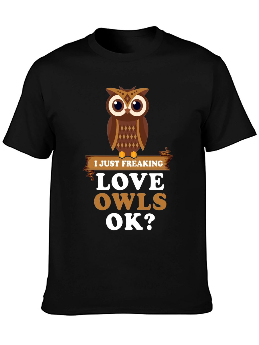 I Just Freaking Love Owls Graphic T-Shirt