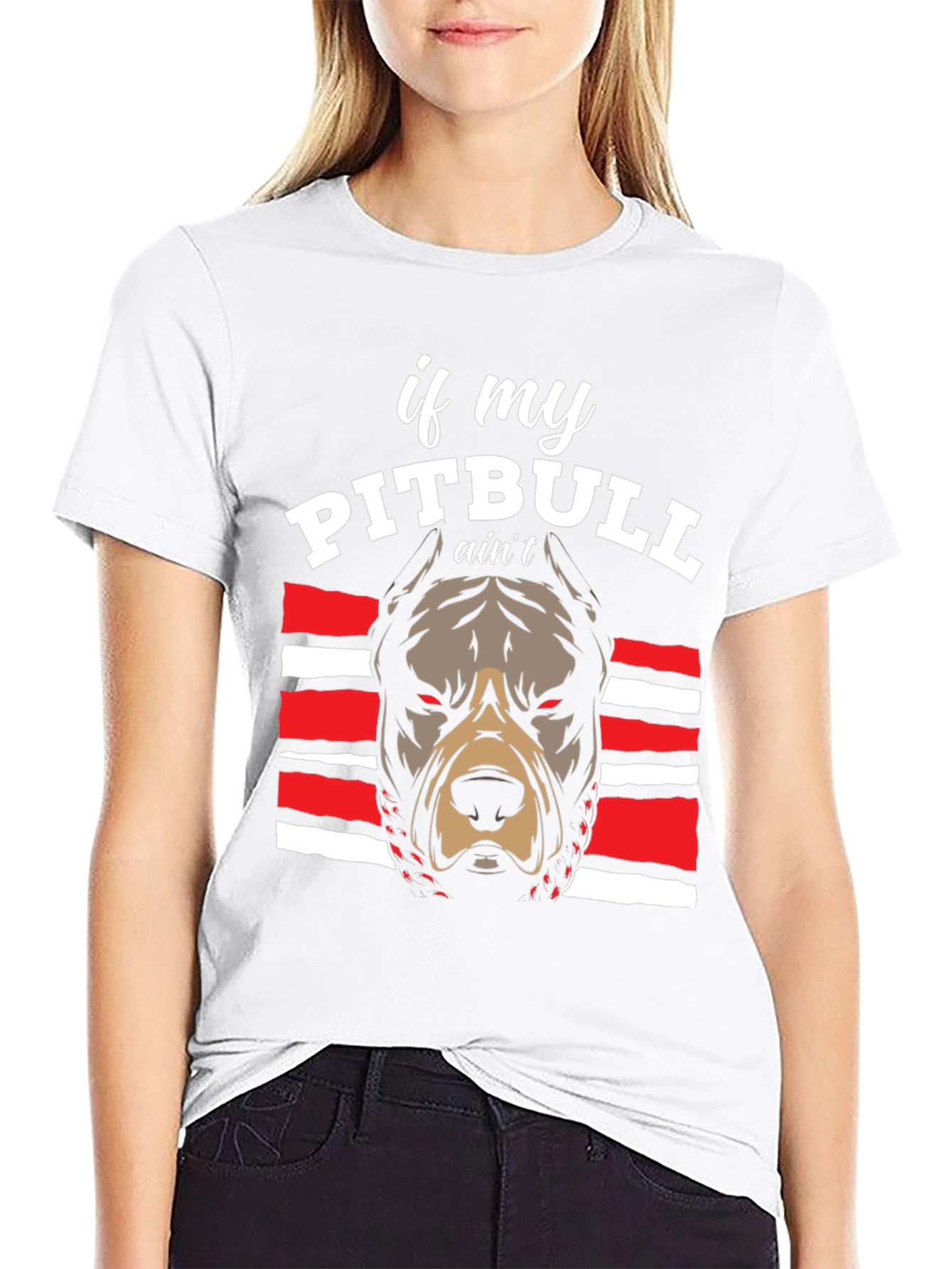 Pitbull Graphic Tee - If My Pitbull Aint... T-Shirt