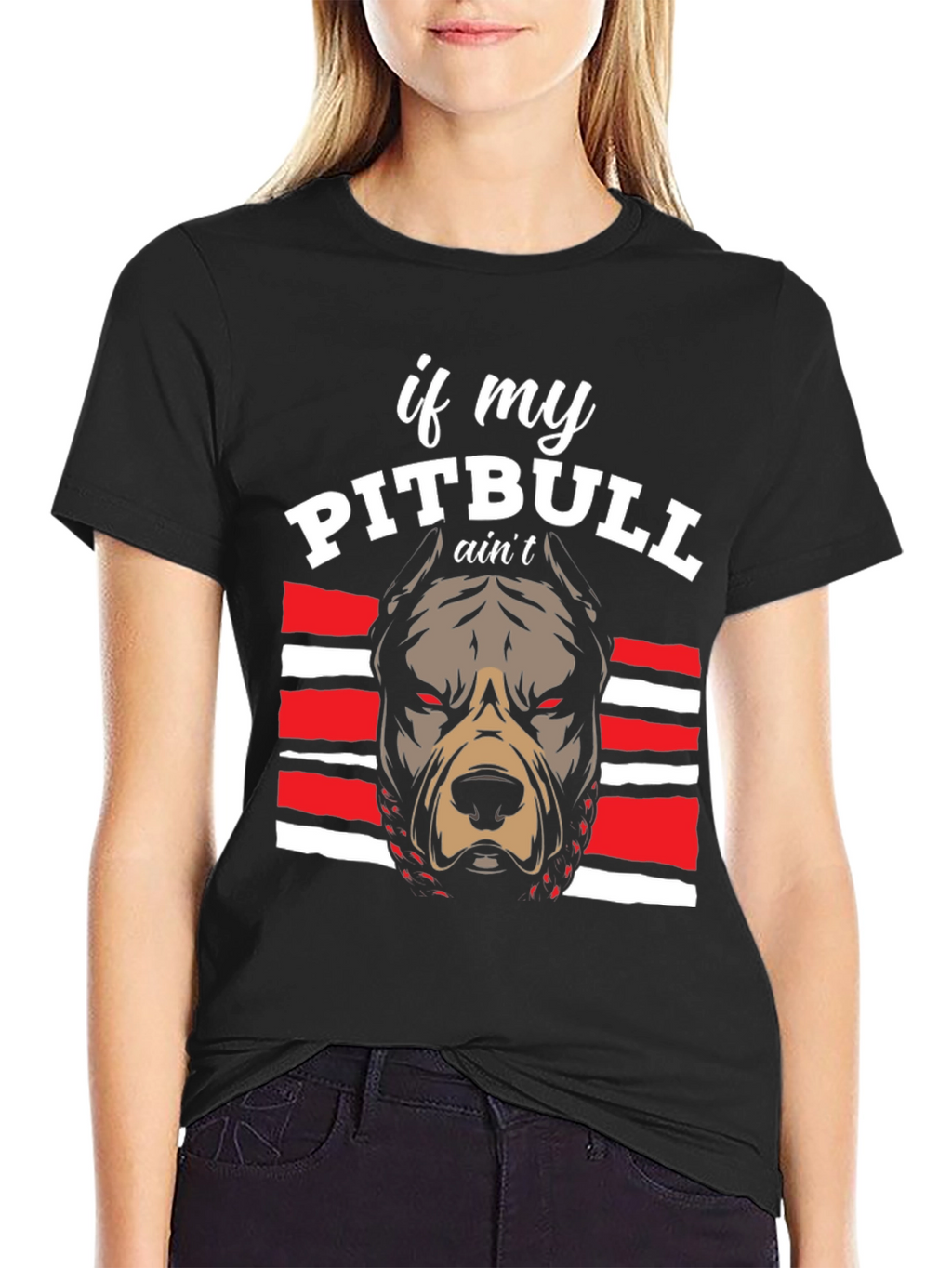 Pitbull Graphic Tee - If My Pitbull Aint... T-Shirt