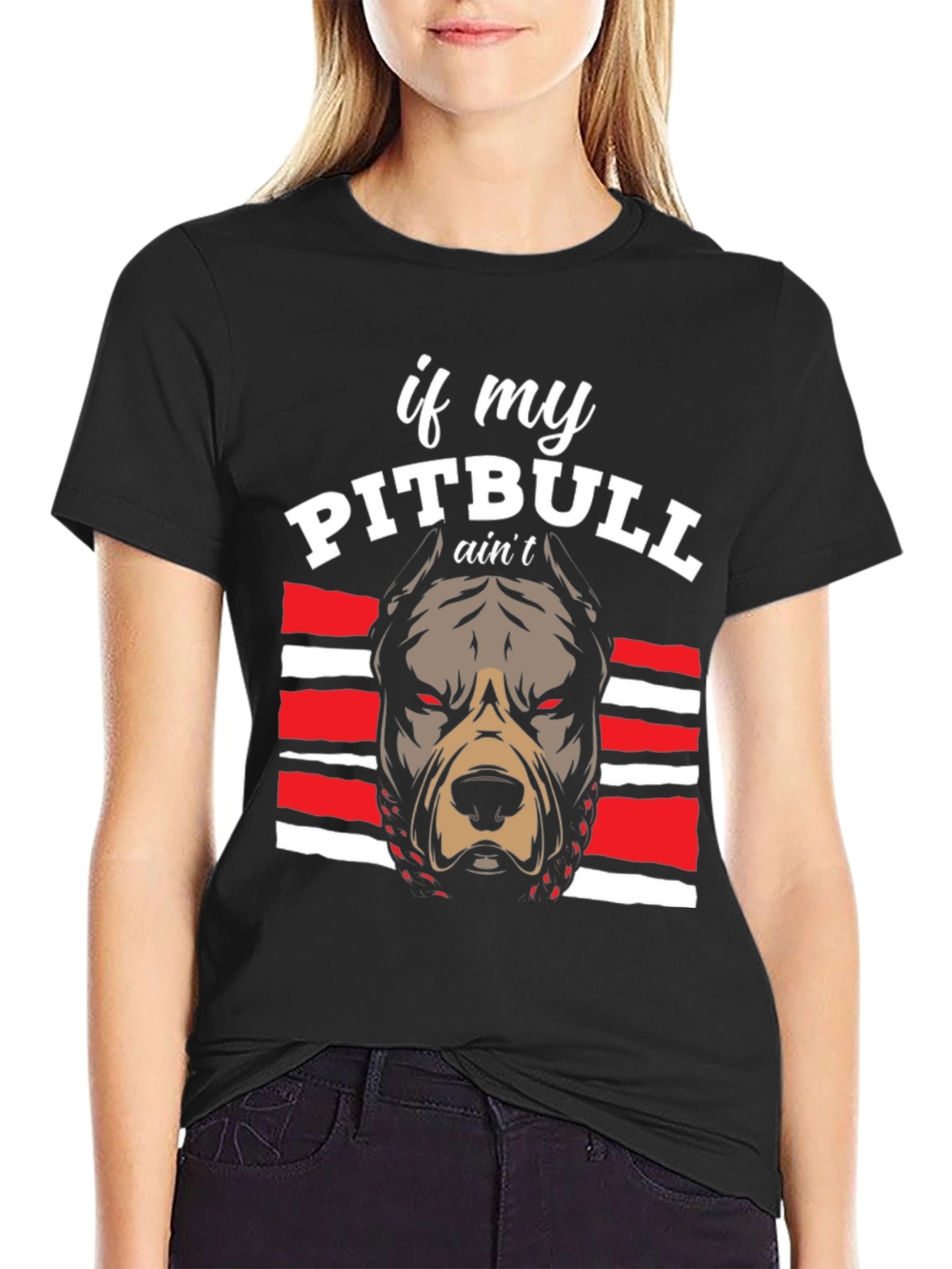 Pitbull Graphic Tee - If My Pitbull Aint... T-Shirt