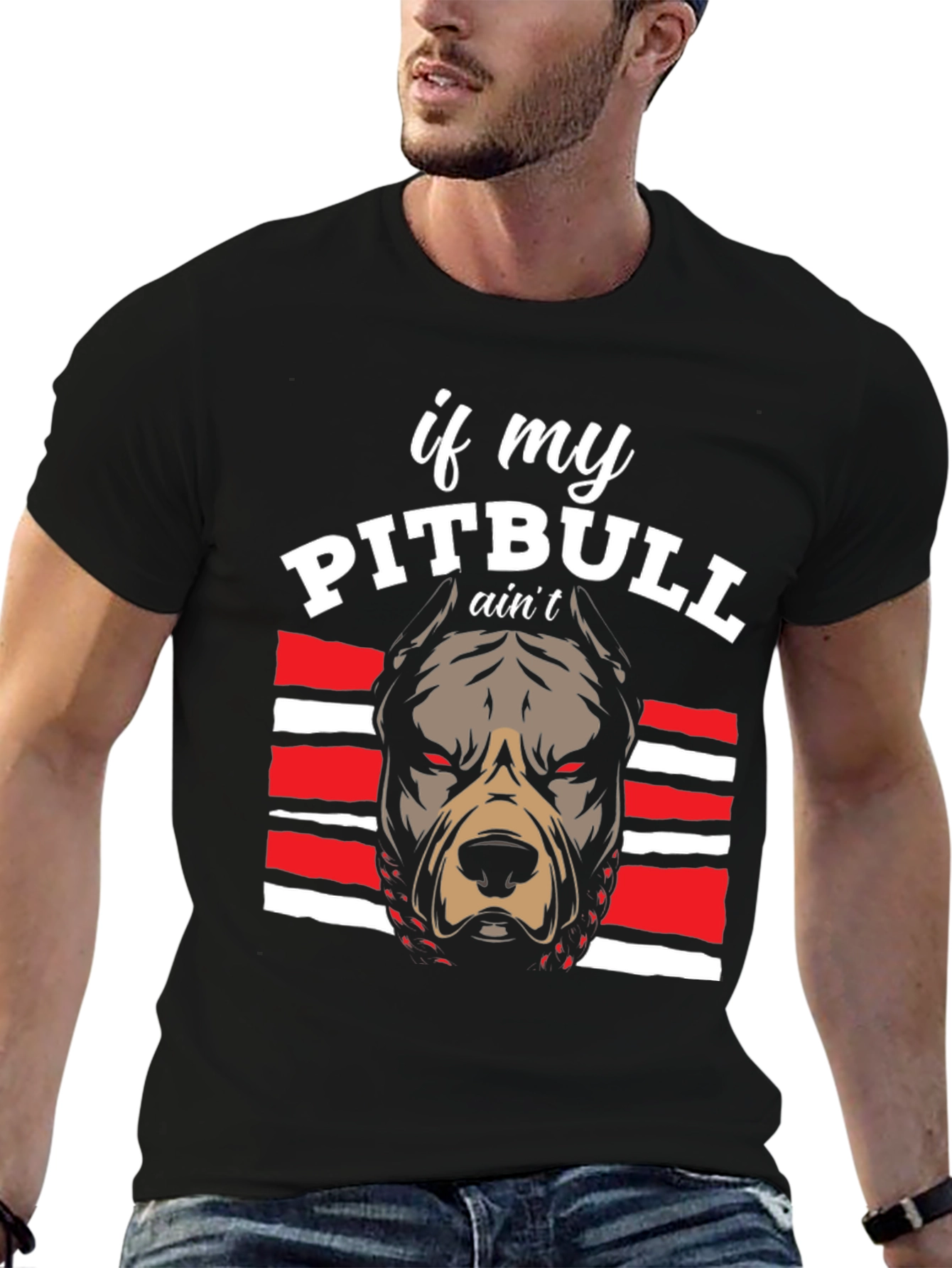 Pitbull Graphic Tee - If My Pitbull Aint... T-Shirt