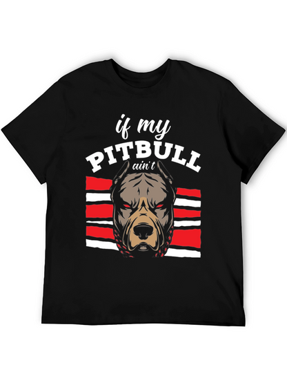 Pitbull Graphic Tee - If My Pitbull Aint... T-Shirt