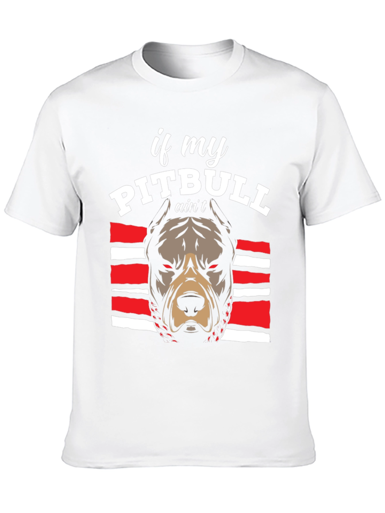 Pitbull Graphic Tee - If My Pitbull Aint... T-Shirt