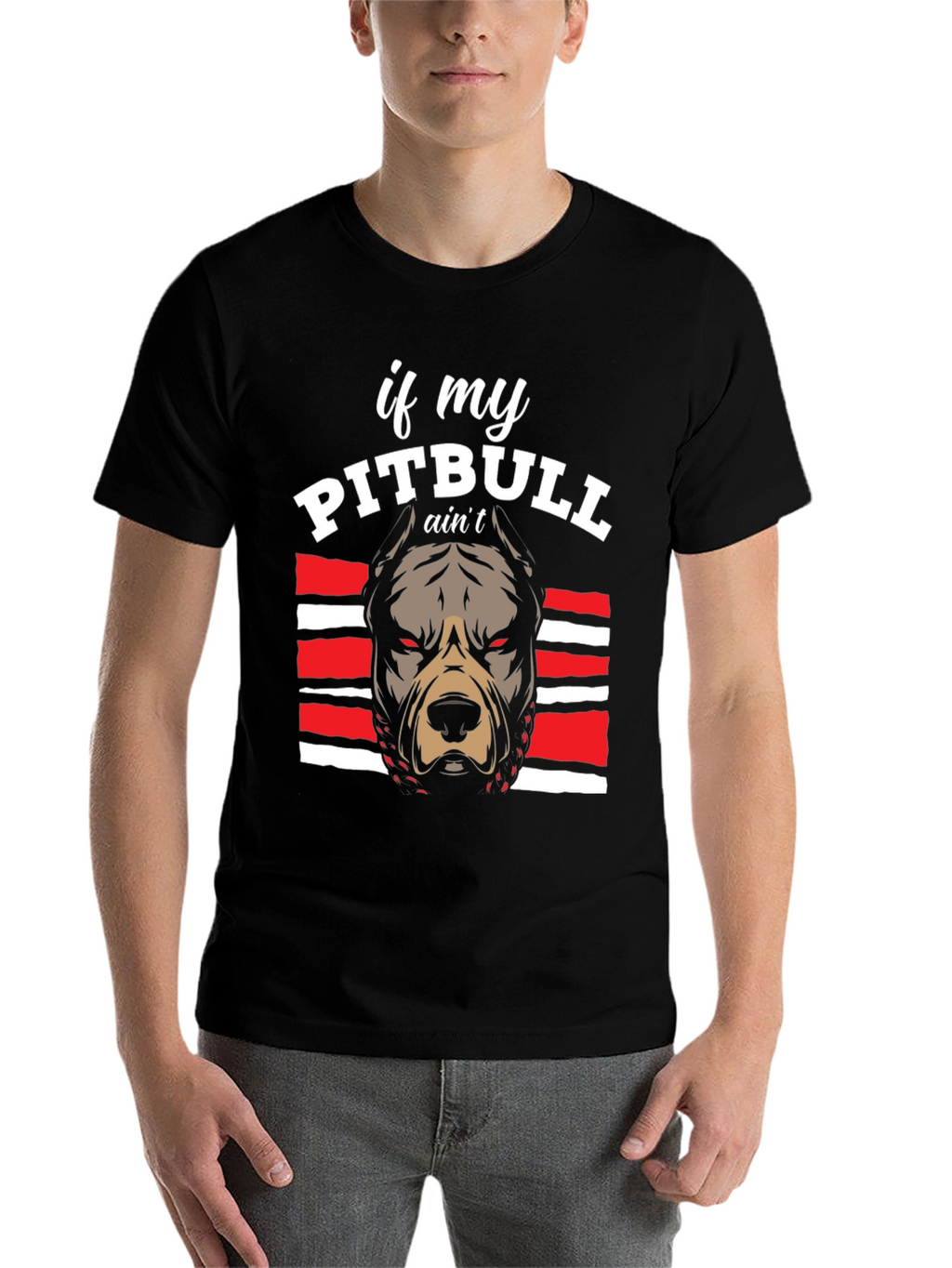 Pitbull Graphic Tee - If My Pitbull Aint... T-Shirt