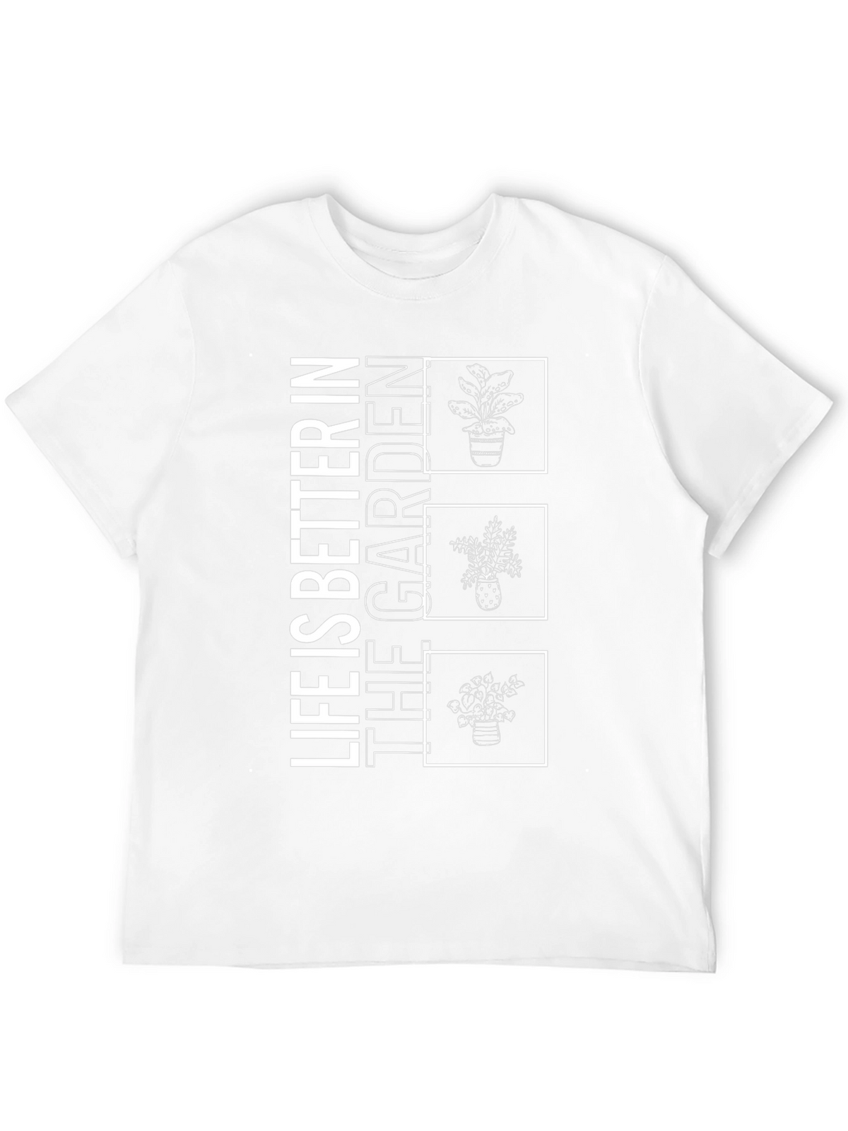 Life is Better in the Garden T-Shirt