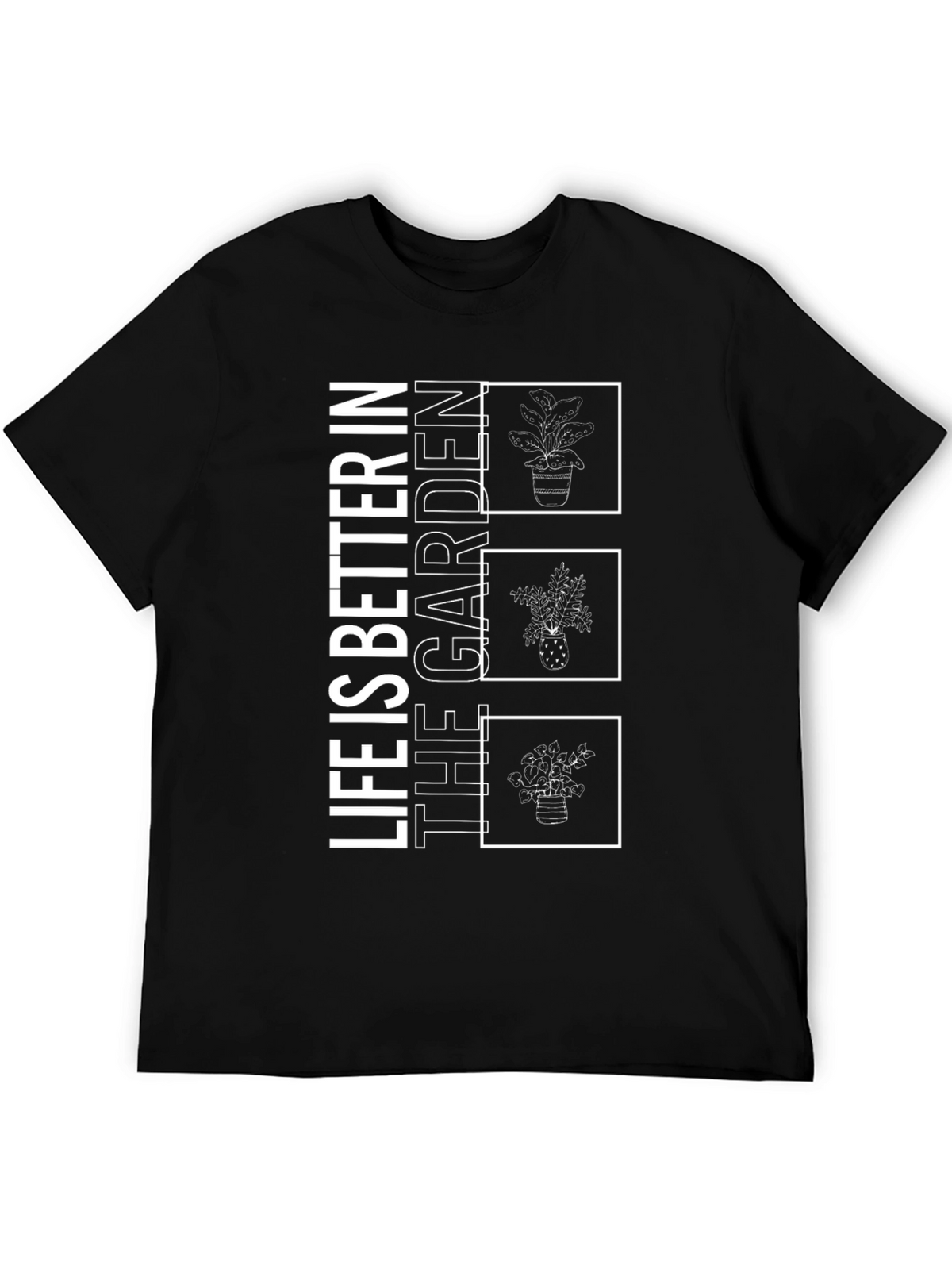 Life is Better in the Garden T-Shirt