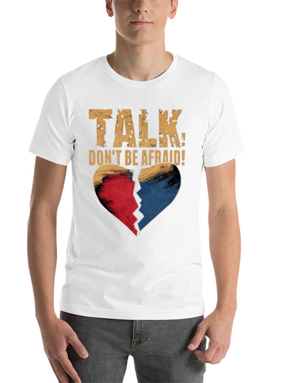 Talk Dont Be Afraid T-Shirt