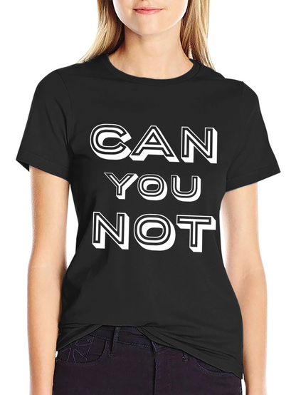 Can You Not Graphic Tee - Novelty Black T-Shirt