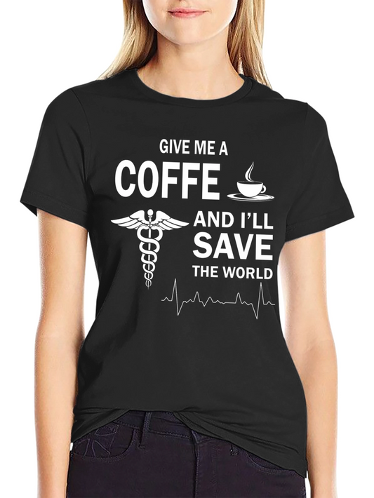 Give Me Coffee Save the World T-Shirt