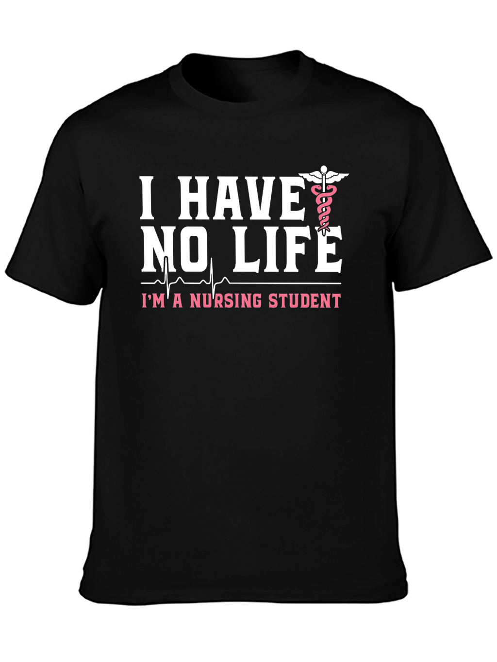 I Have No Life Nursing Student Black T-Shirt
