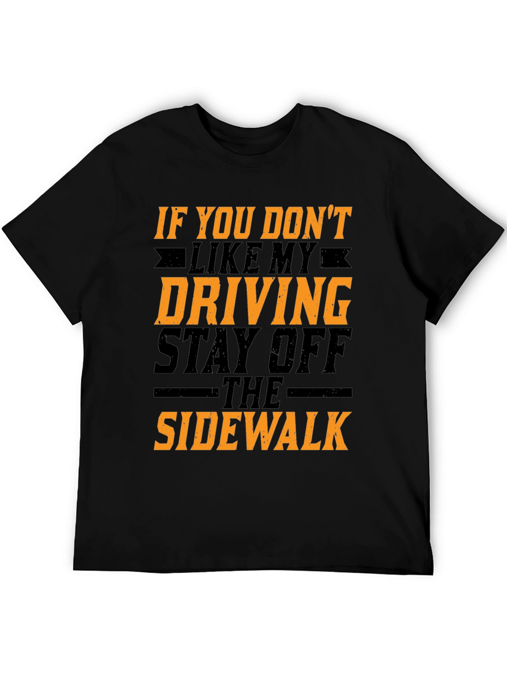 Funny Driving T-Shirt - Stay Off The Sidewalk