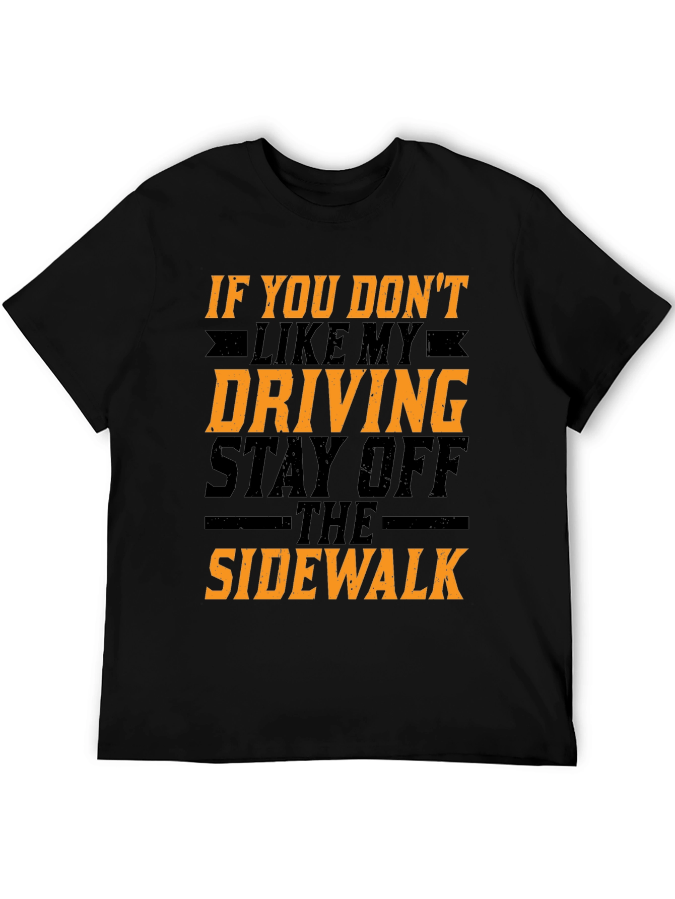 Funny Driving T-Shirt - Stay Off The Sidewalk
