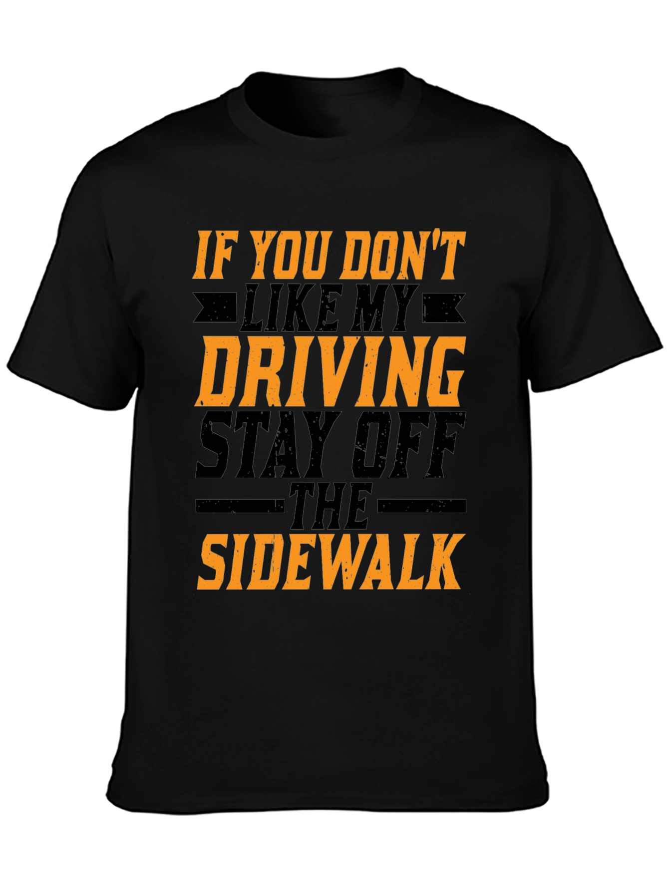 Funny Driving T-Shirt - Stay Off The Sidewalk