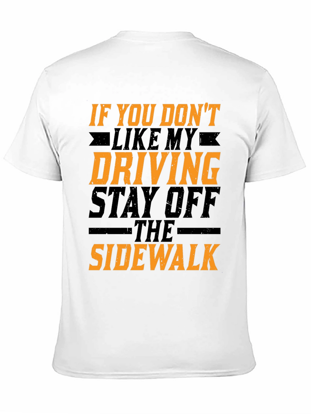 Funny Driving T-Shirt - Stay Off The Sidewalk