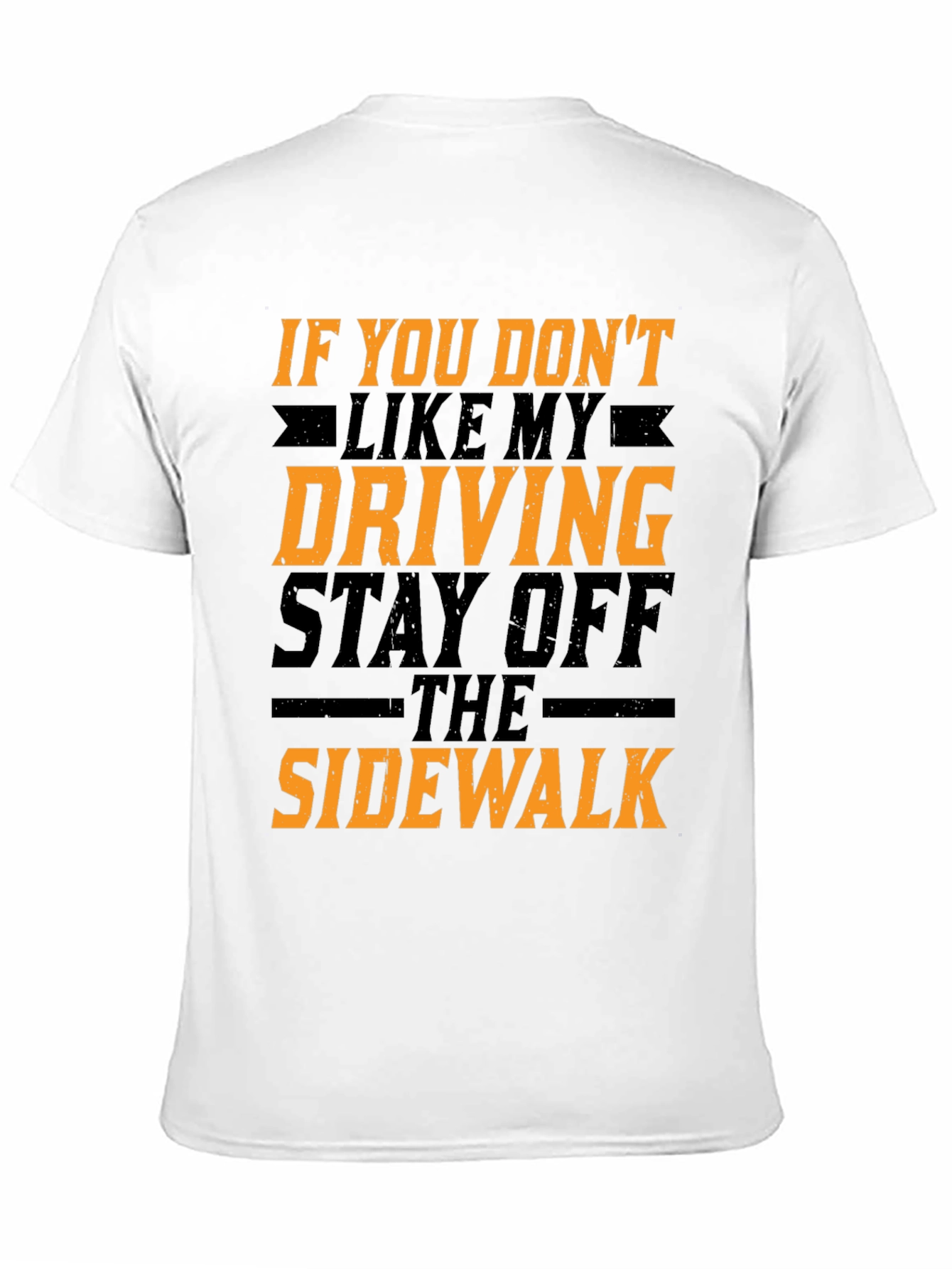 Funny Driving T-Shirt - Stay Off The Sidewalk