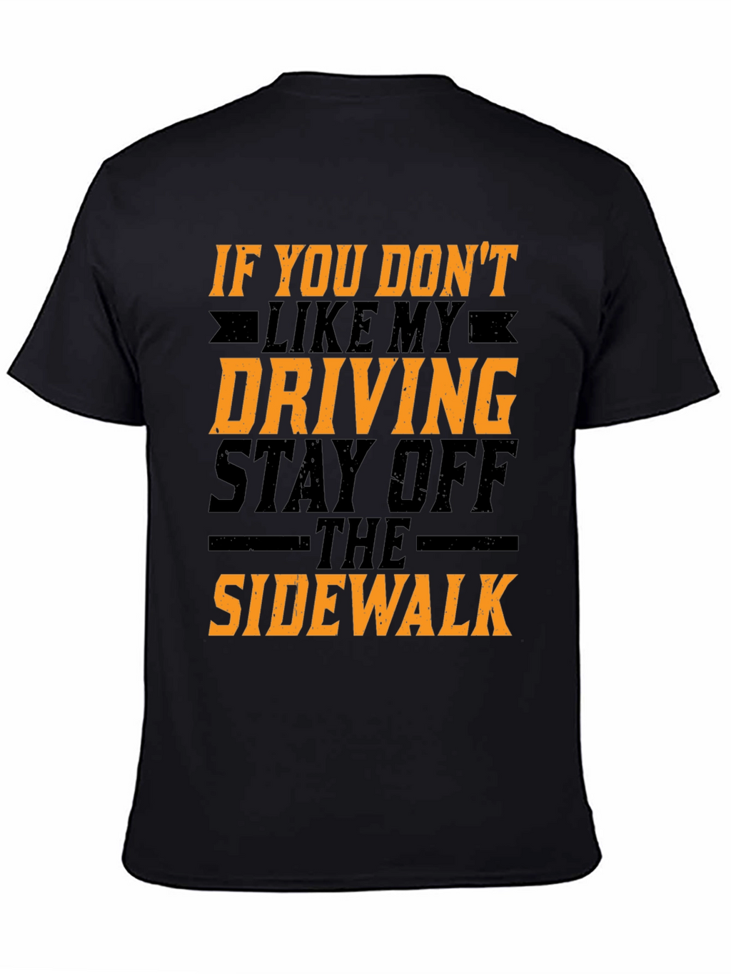 Funny Driving T-Shirt - Stay Off The Sidewalk