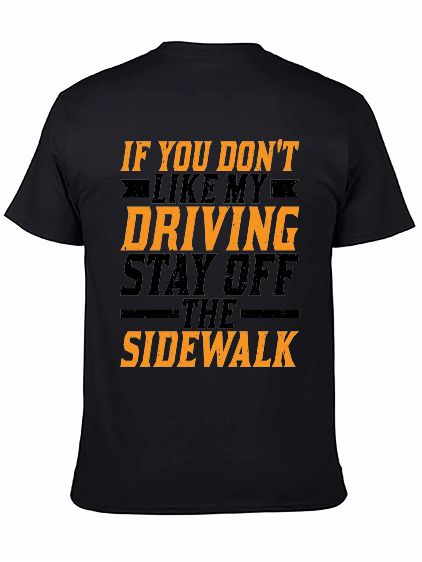 Funny Driving T-Shirt - Stay Off The Sidewalk