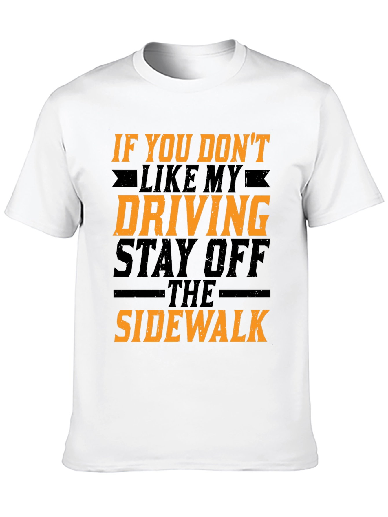 Funny Driving T-Shirt - Stay Off The Sidewalk