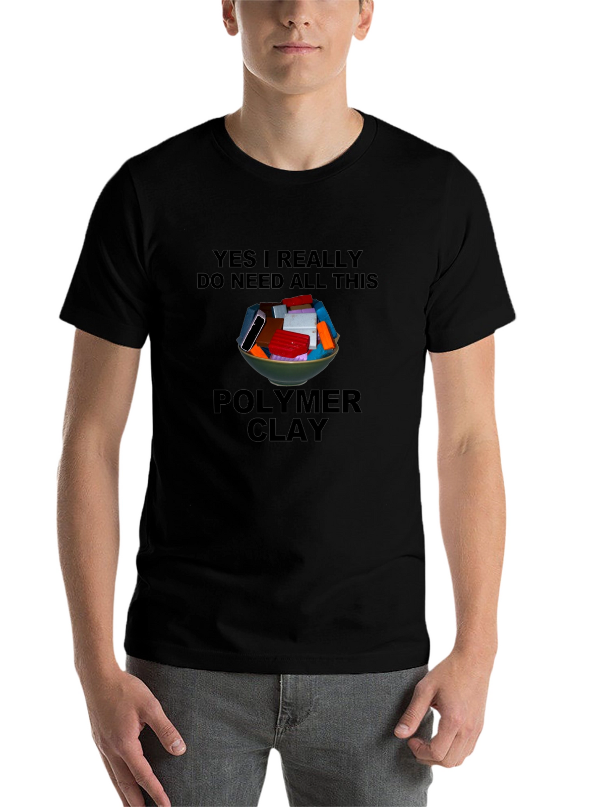 Polymer Clay T-Shirt: I Need All This Clay!