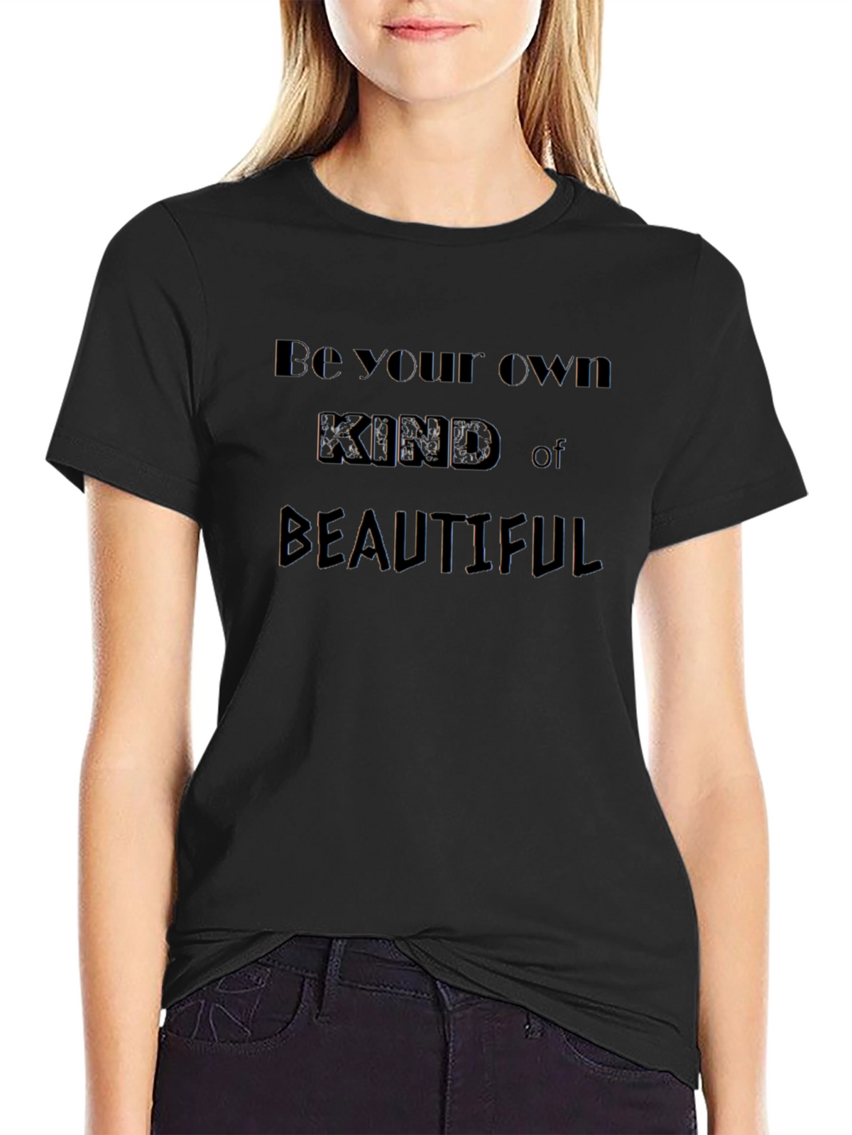 Be Your Own Kind of Beautiful Black T-Shirt