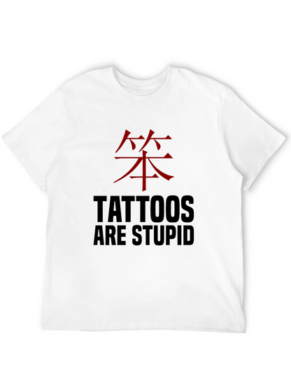 Tattoos are Stupid Funny Graphic Tee